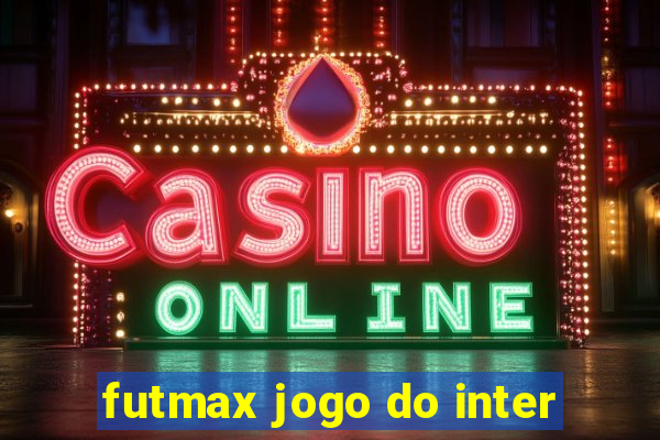 futmax jogo do inter